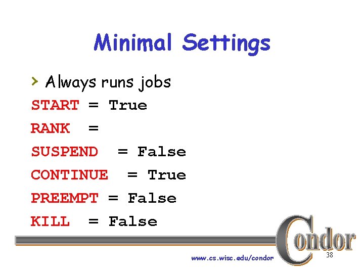 Minimal Settings › Always runs jobs START = True RANK = SUSPEND = False