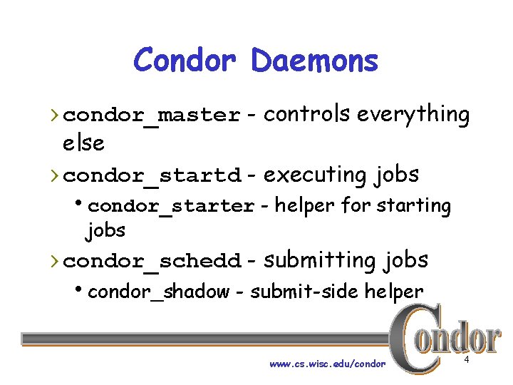 Condor Daemons › condor_master - controls everything else › condor_startd - executing jobs hcondor_starter