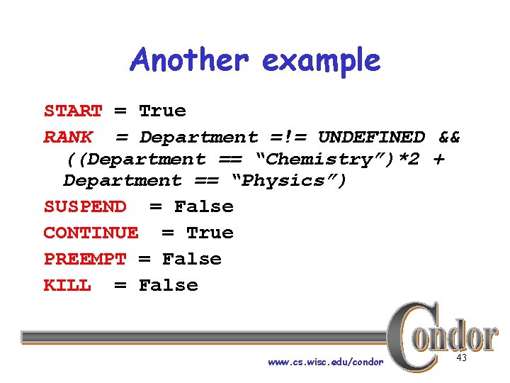 Another example START = True RANK = Department =!= UNDEFINED && ((Department == “Chemistry”)*2