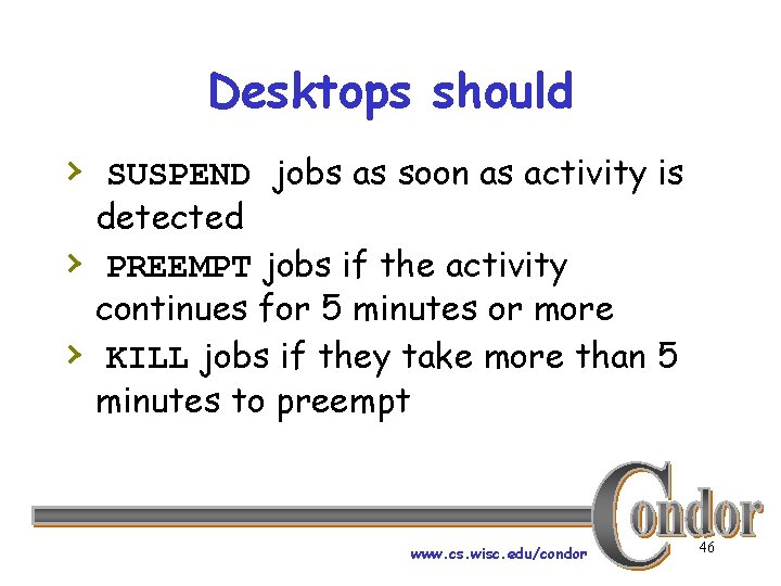 Desktops should › SUSPEND jobs as soon as activity is › › detected PREEMPT