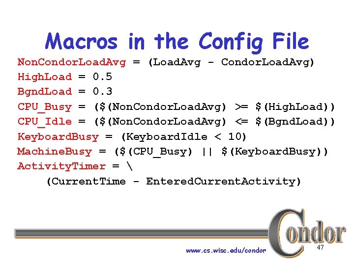 Macros in the Config File Non. Condor. Load. Avg = (Load. Avg - Condor.