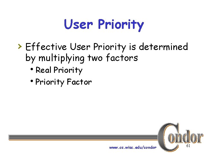 User Priority › Effective User Priority is determined by multiplying two factors h. Real