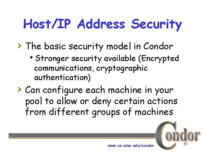 Host/IP Address Security › The basic security model in Condor h. Stronger security available