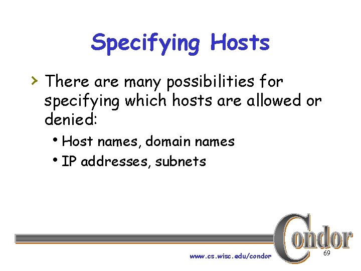 Specifying Hosts › There are many possibilities for specifying which hosts are allowed or