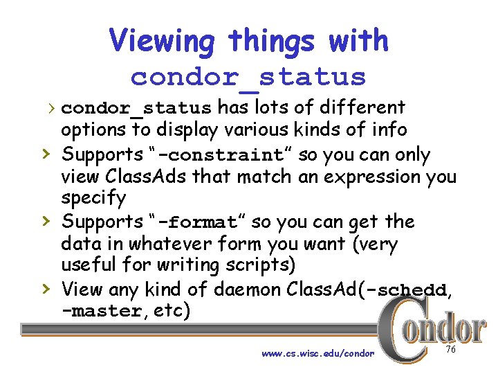 Viewing things with condor_status › condor_status has lots of different › › › options