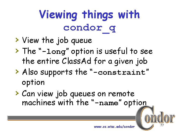 Viewing things with condor_q › View the job queue › The “-long” option is