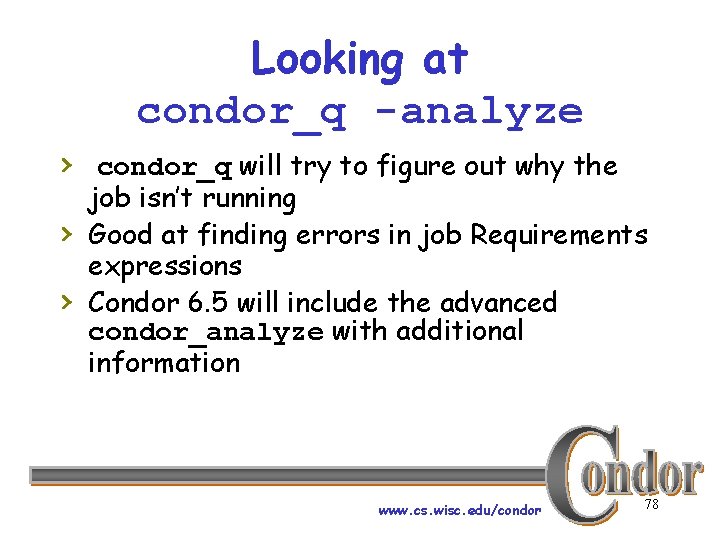 Looking at condor_q -analyze › condor_q will try to figure out why the ›