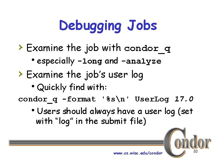 Debugging Jobs › Examine the job with condor_q hespecially -long and -analyze › Examine