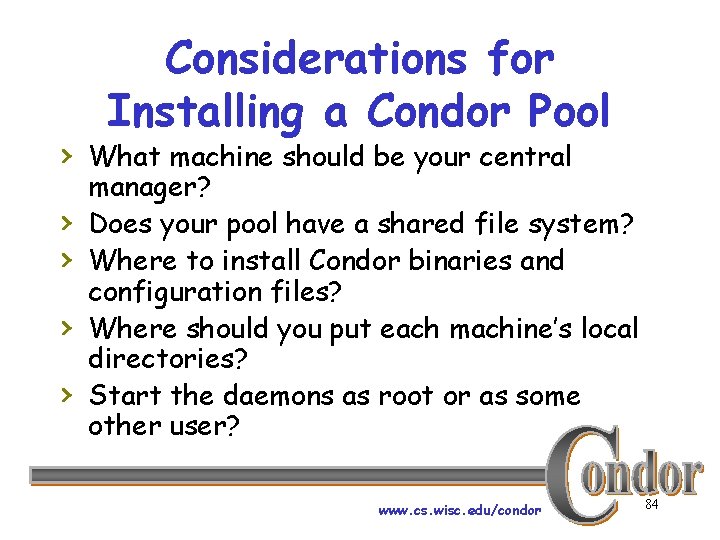 Considerations for Installing a Condor Pool › What machine should be your central ›