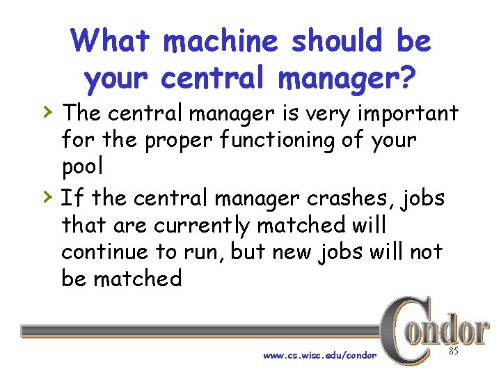 What machine should be your central manager? › The central manager is very important