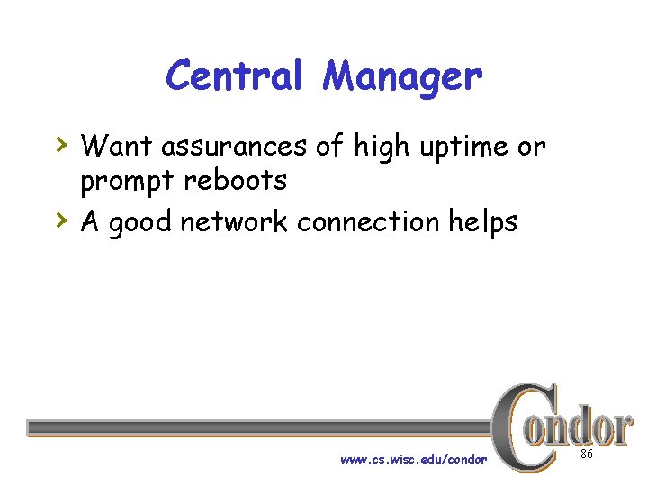 Central Manager › Want assurances of high uptime or › prompt reboots A good