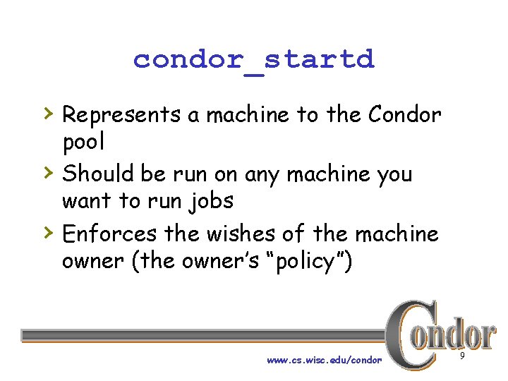 condor_startd › Represents a machine to the Condor › › pool Should be run