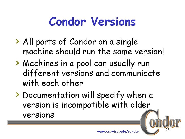 Condor Versions › All parts of Condor on a single › › machine should