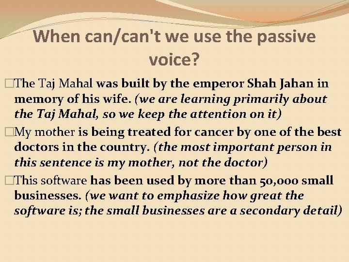 When can/can't we use the passive voice? �The Taj Mahal was built by the