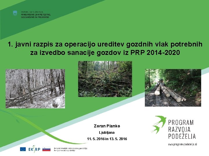 1. javni razpis za operacijo ureditev gozdnih vlak potrebnih za izvedbo sanacije gozdov iz