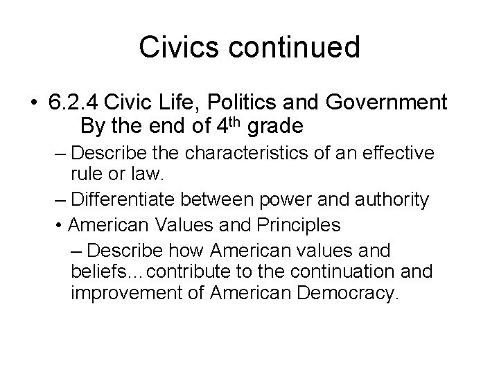 Civics continued • 6. 2. 4 Civic Life, Politics and Government By the end