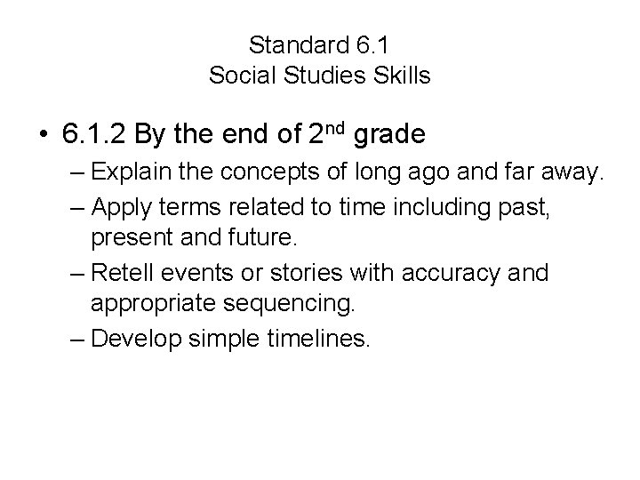 Standard 6. 1 Social Studies Skills • 6. 1. 2 By the end of