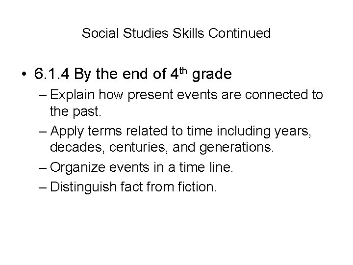 Social Studies Skills Continued • 6. 1. 4 By the end of 4 th