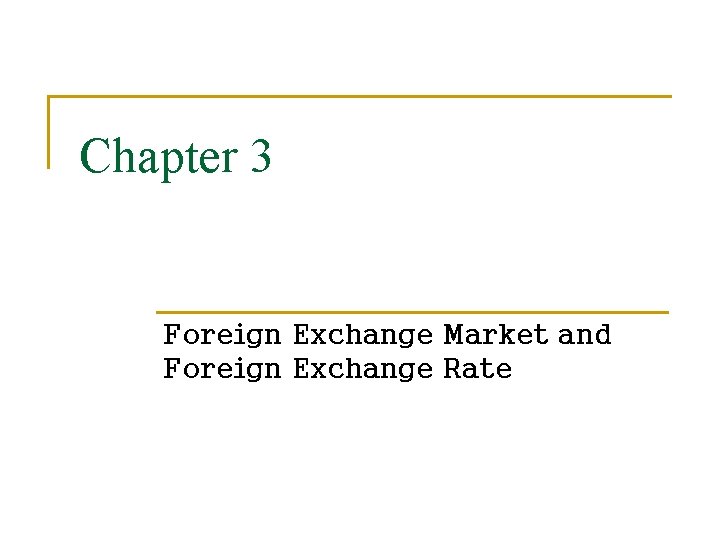 Chapter 3 Foreign Exchange Market and Foreign Exchange Rate 