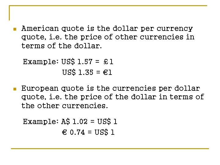 n American quote is the dollar per currency quote, i. e. the price of