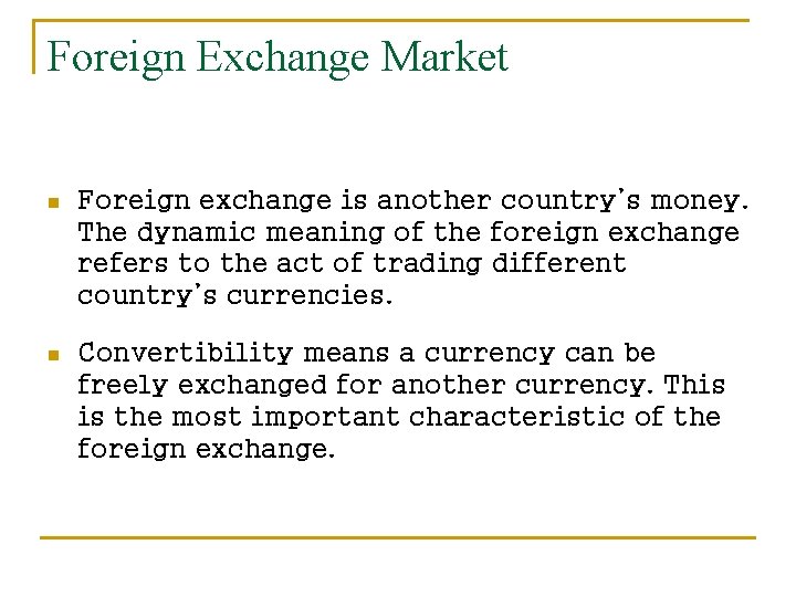 Foreign Exchange Market n Foreign exchange is another country’s money. The dynamic meaning of
