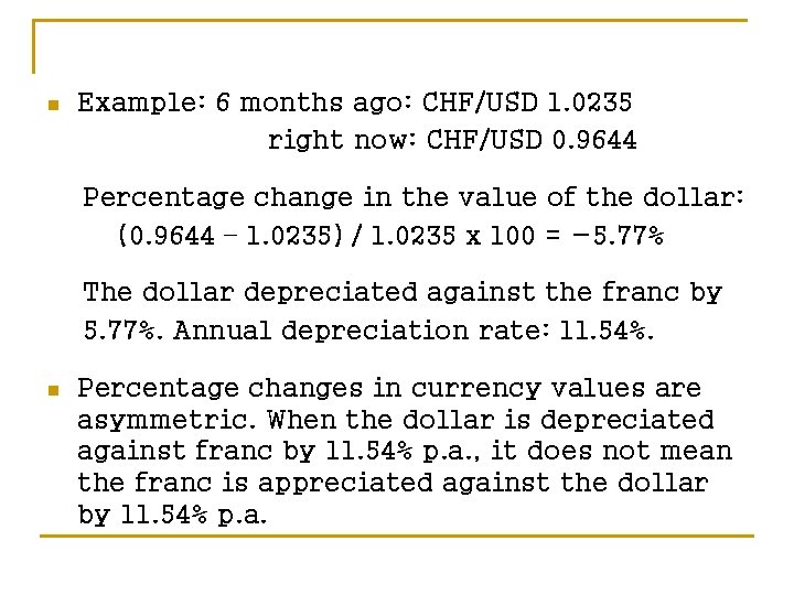 n Example: 6 months ago: CHF/USD 1. 0235 right now: CHF/USD 0. 9644 Percentage