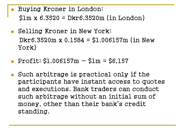 n Buying Kroner in London: $1 m x 6. 3520 = Dkr 6. 3520