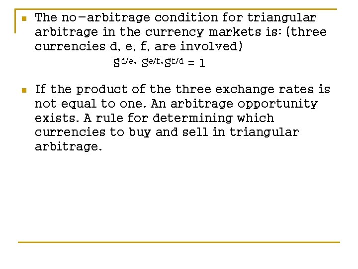 n The no-arbitrage condition for triangular arbitrage in the currency markets is: (three currencies