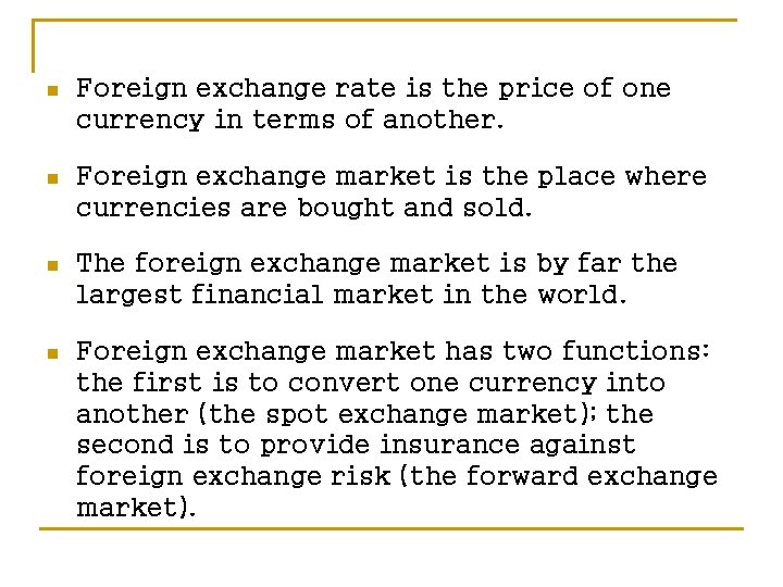 n Foreign exchange rate is the price of one currency in terms of another.