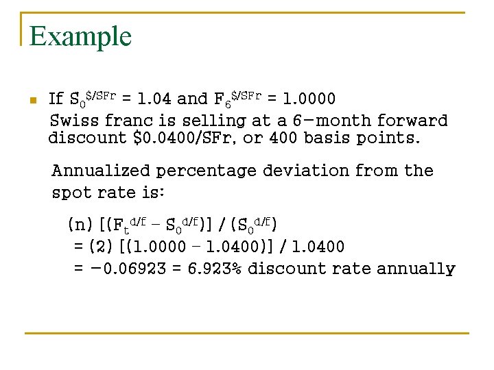 Example n If S 0$/SFr = 1. 04 and F 6$/SFr = 1. 0000