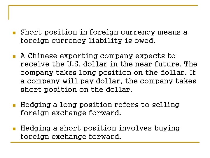 n Short position in foreign currency means a foreign currency liability is owed. n