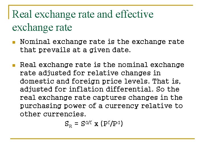 Real exchange rate and effective exchange rate n Nominal exchange rate is the exchange
