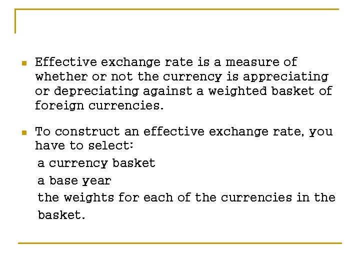 n Effective exchange rate is a measure of whether or not the currency is