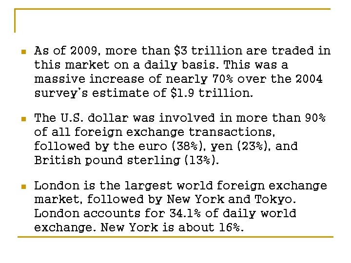 n As of 2009, more than $3 trillion are traded in this market on