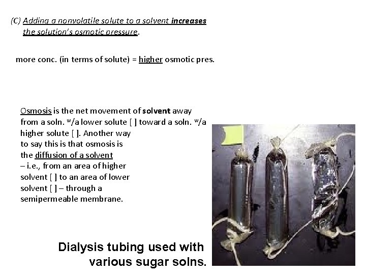 (C) Adding a nonvolatile solute to a solvent increases the solution’s osmotic pressure. more