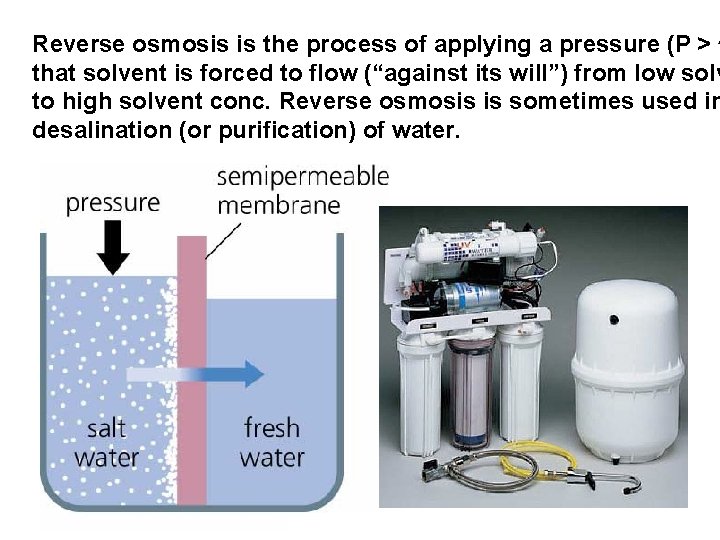 Reverse osmosis is the process of applying a pressure (P > p that solvent