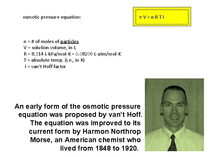 osmotic pressure equation: p. V=n. RTi n = # of moles of particles V