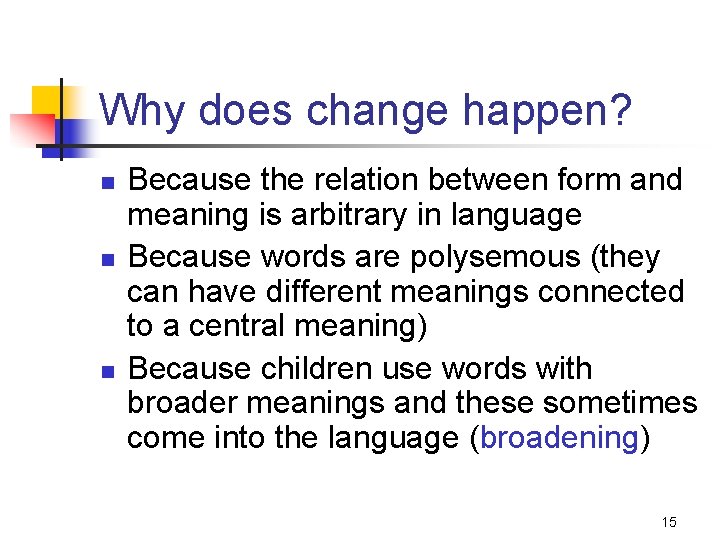 Why does change happen? n n n Because the relation between form and meaning