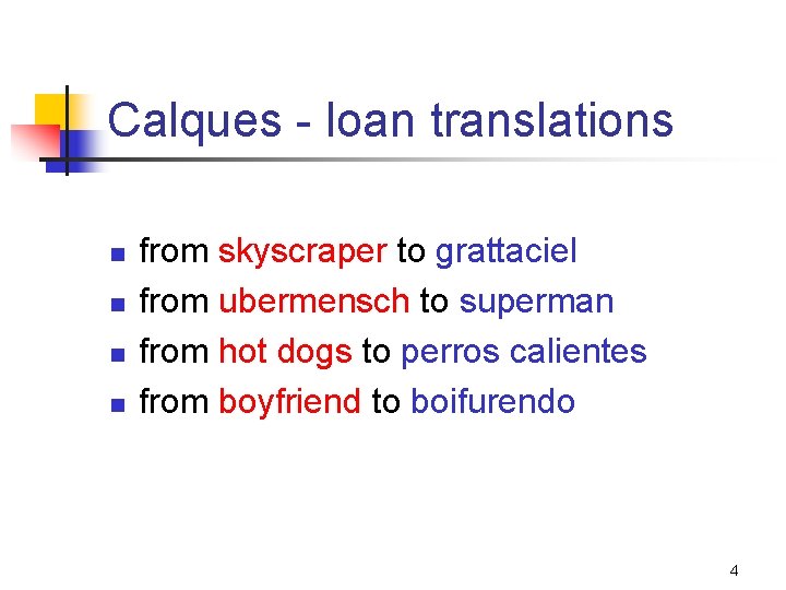Calques - loan translations n n from skyscraper to grattaciel from ubermensch to superman