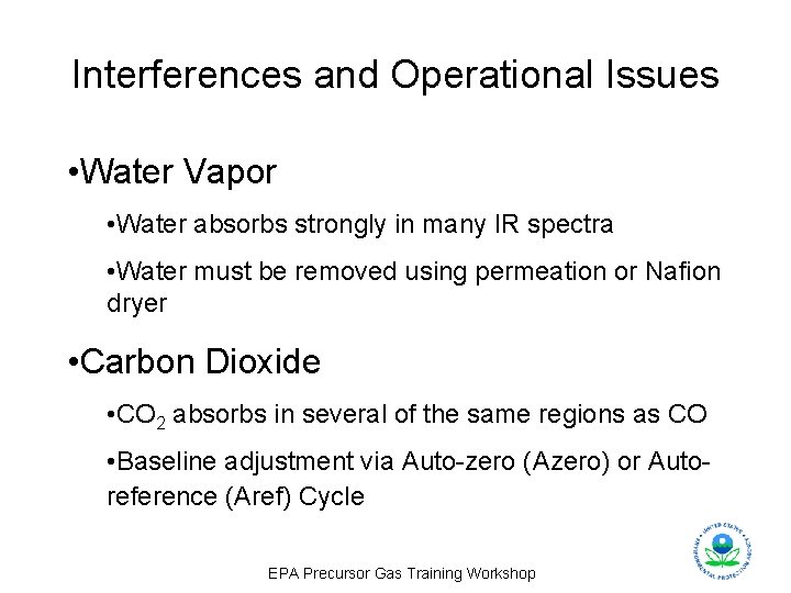 Interferences and Operational Issues • Water Vapor • Water absorbs strongly in many IR