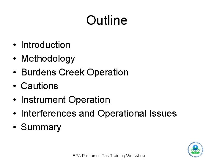 Outline • • Introduction Methodology Burdens Creek Operation Cautions Instrument Operation Interferences and Operational
