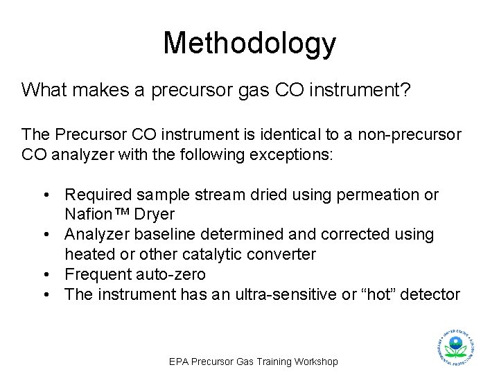 Methodology What makes a precursor gas CO instrument? The Precursor CO instrument is identical