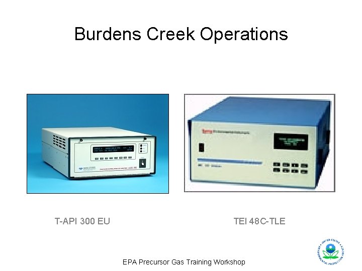 Burdens Creek Operations T-API 300 EU TEI 48 C-TLE EPA Precursor Gas Training Workshop