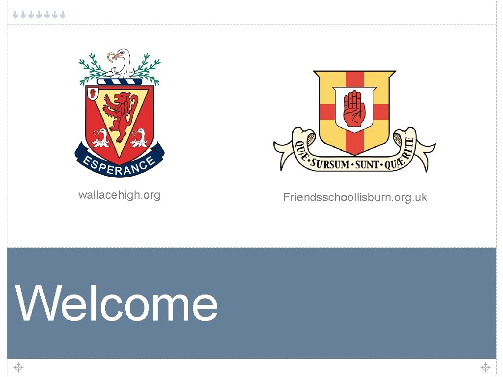 wallacehigh. org Welcome Friendsschoollisburn. org. uk 