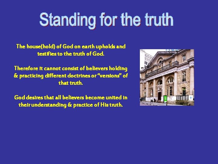 The house(hold) of God on earth upholds and testifies to the truth of God.