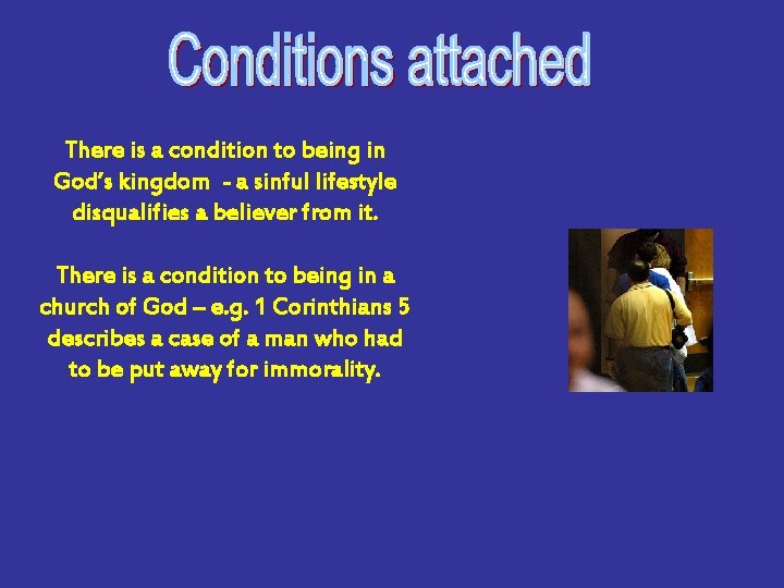 There is a condition to being in God’s kingdom - a sinful lifestyle disqualifies