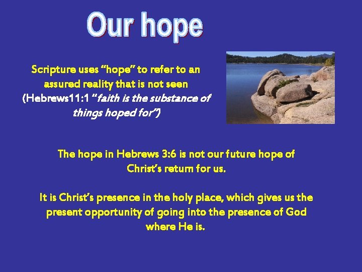 Scripture uses “hope” to refer to an assured reality that is not seen (Hebrews