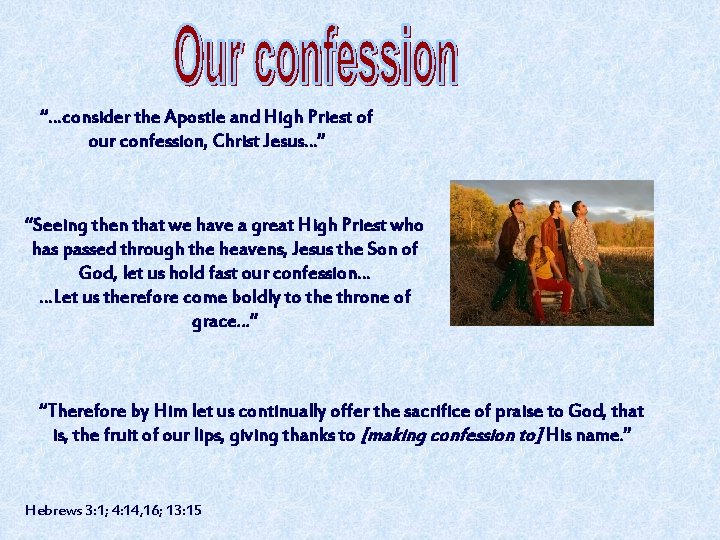 “…consider the Apostle and High Priest of our confession, Christ Jesus…” “Seeing then that