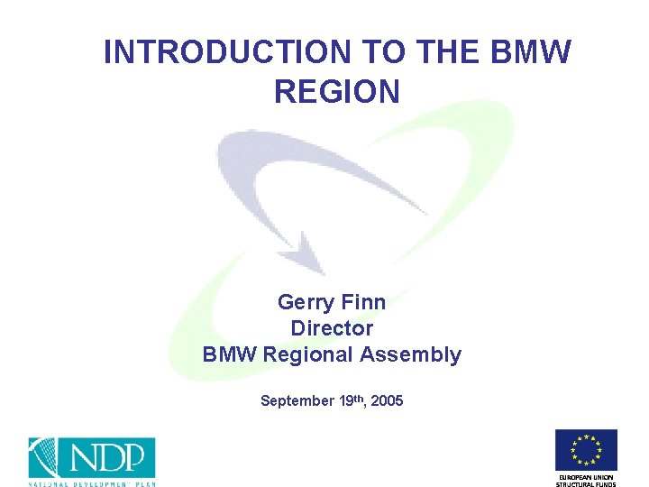 INTRODUCTION TO THE BMW REGION Gerry Finn Director BMW Regional Assembly September 19 th,