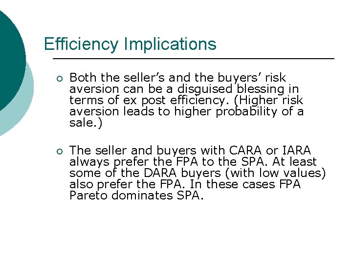 Efficiency Implications ¡ Both the seller’s and the buyers’ risk aversion can be a